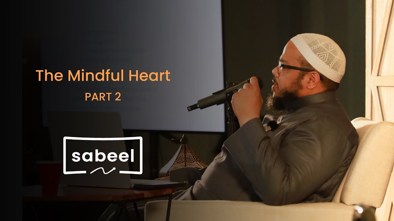 The Mindful Heart - Part2 | Imam Abdullah Smith