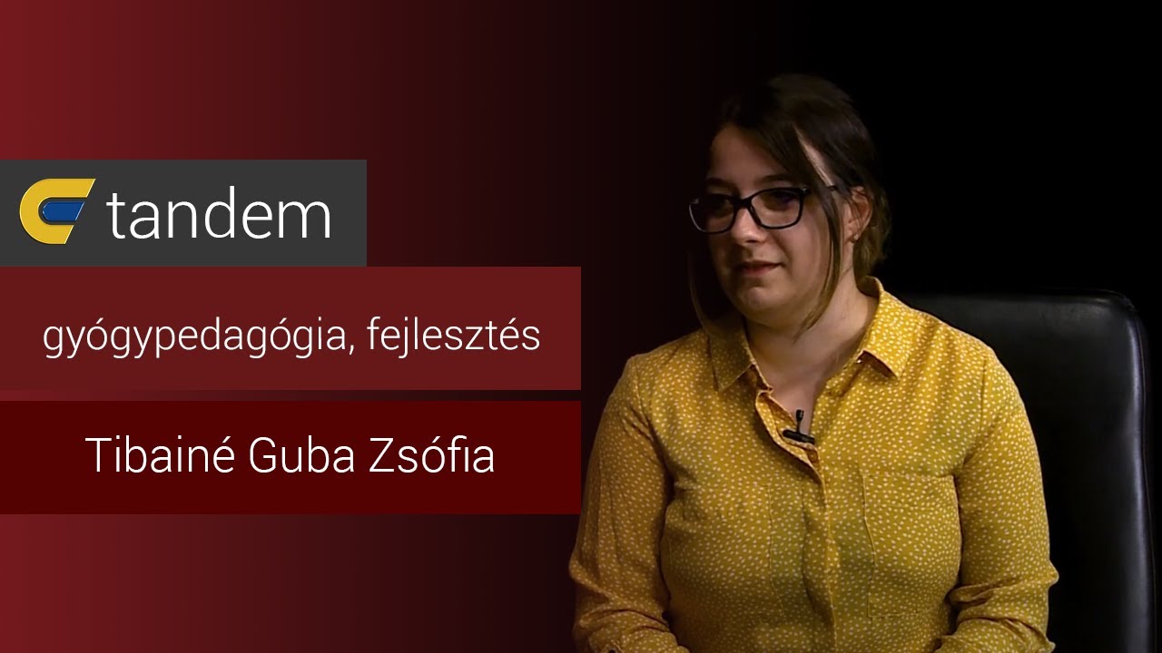 A gyógypedagógia fontossága napjainkban - beszélgetés Tibainé Guba Zsófiával | egyetem tv | Tandem