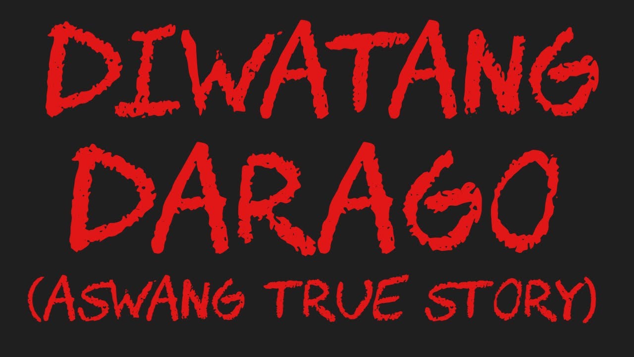 DIWATANG DARAGO (Aswang True Story)
