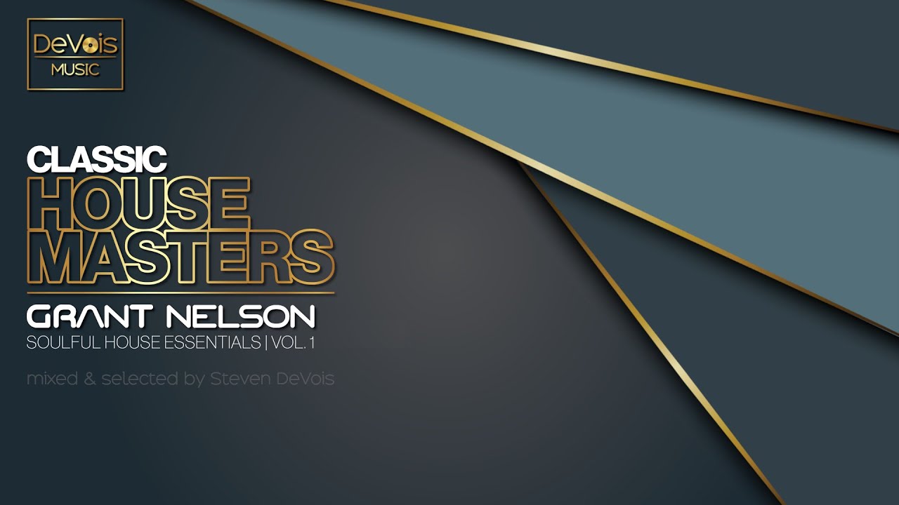 Classic House Masters | Grant Nelson (Soulful House Essentials | Vol. 1)