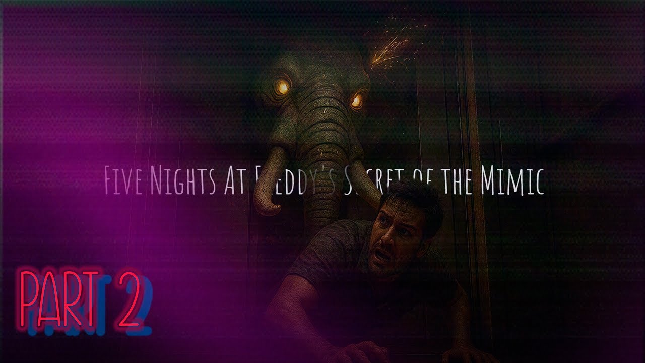 FNAF: The Secret of the Mimic Part 2 - No Commentary