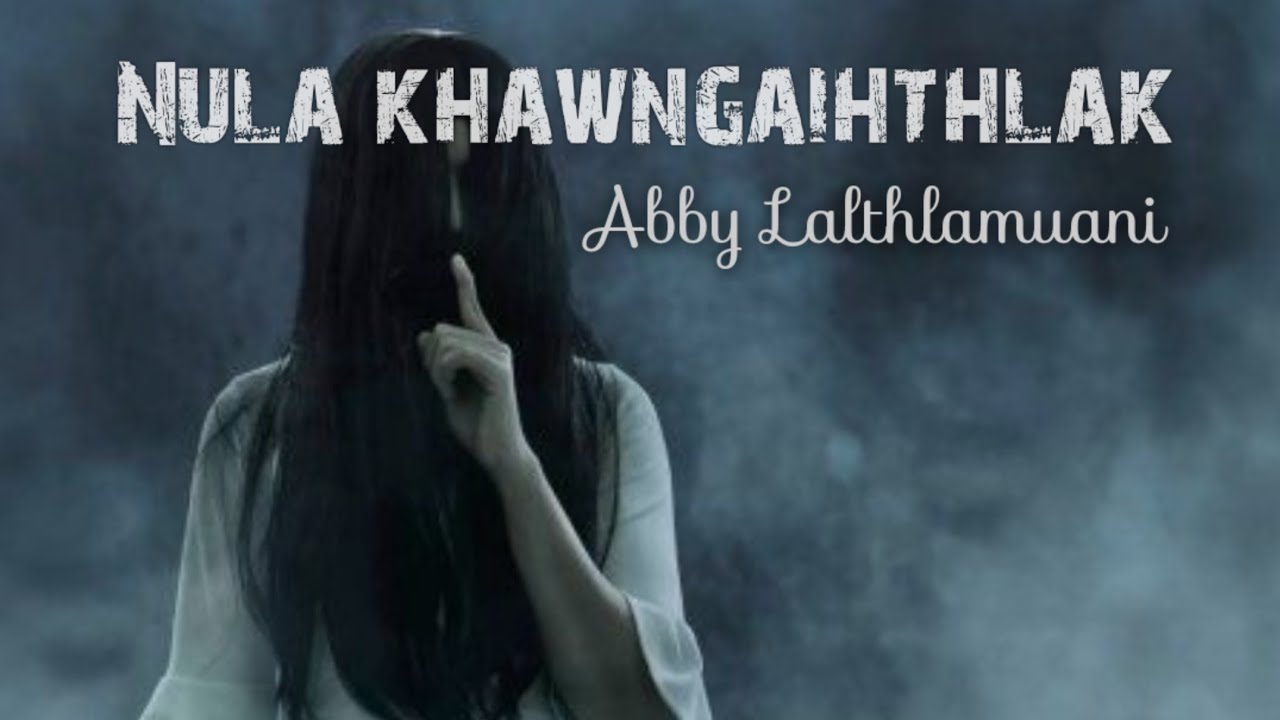 Nula khawngaihthlak ~ Abby Lalthlamuani