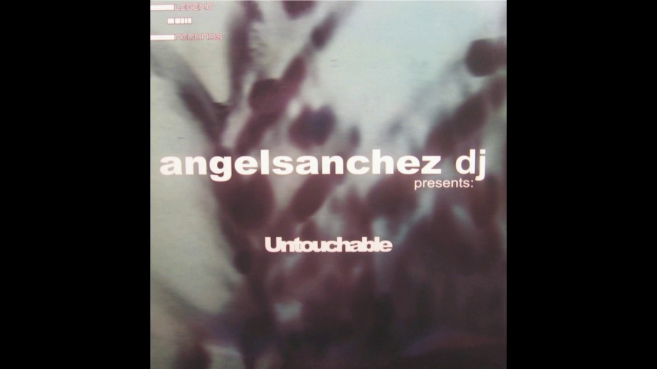 Angel Sanchez DJ - Untouchable (2001)