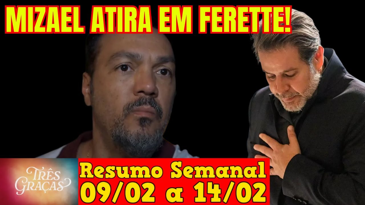 Três Graças - 😍 Resumo Semanal da Novela Três Graças de 09 a 14 de Fevereiro!