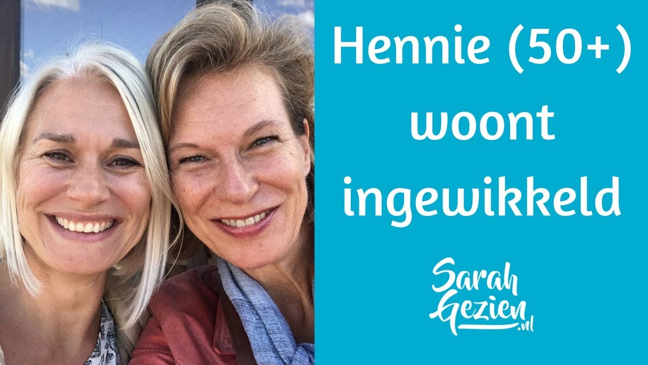 Sarah Gezien: HENNIE (50+) WOONT INGEWIKKELD