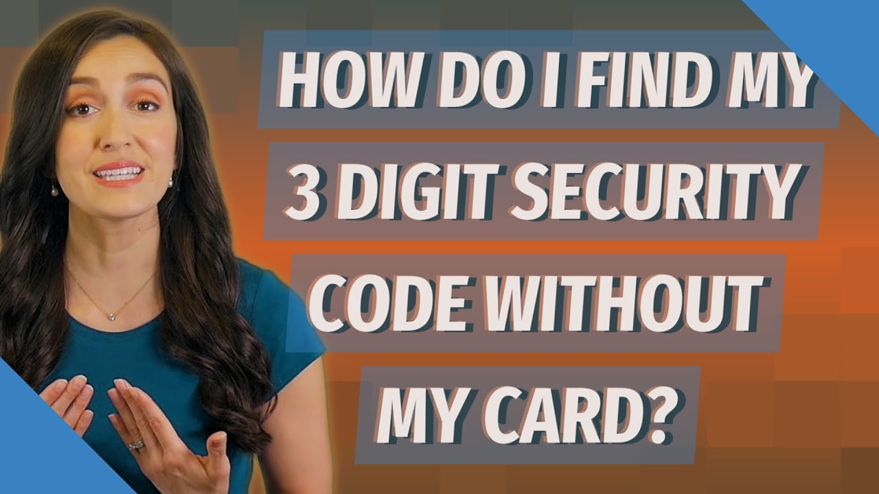 How do I find my 3 digit security code without my card?