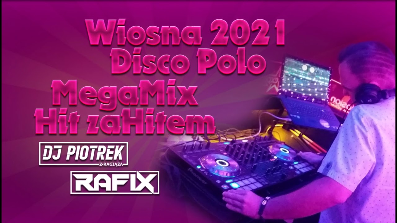 DJ Piotrek & DJ RAFIX WIOSNA 2021 DISCO POLO  MEGAMIX HIT ZA HITEM