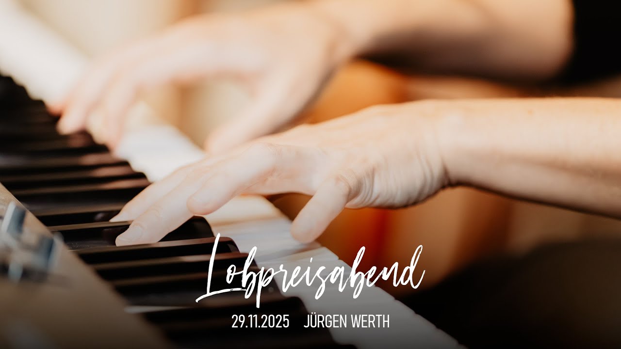 Lobpreisabend • Jürgen Werth • 29.11.2025