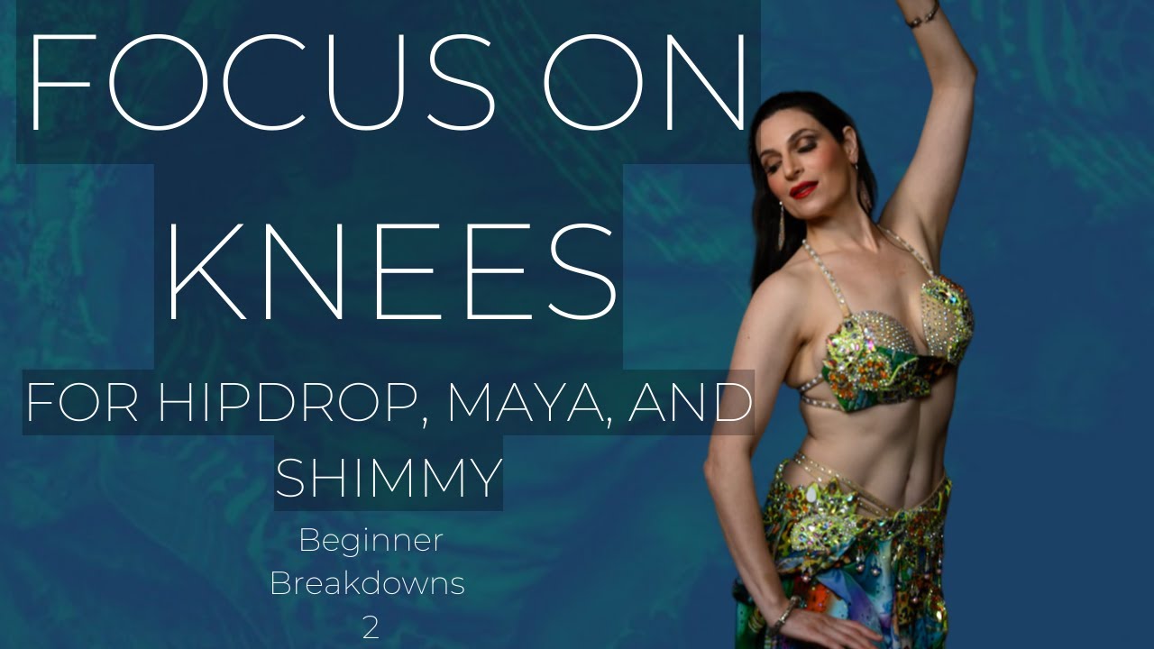 Knees' role in Hipdrop, Maya, and Shimmy: Beginner Bellydance Breakdowns 2