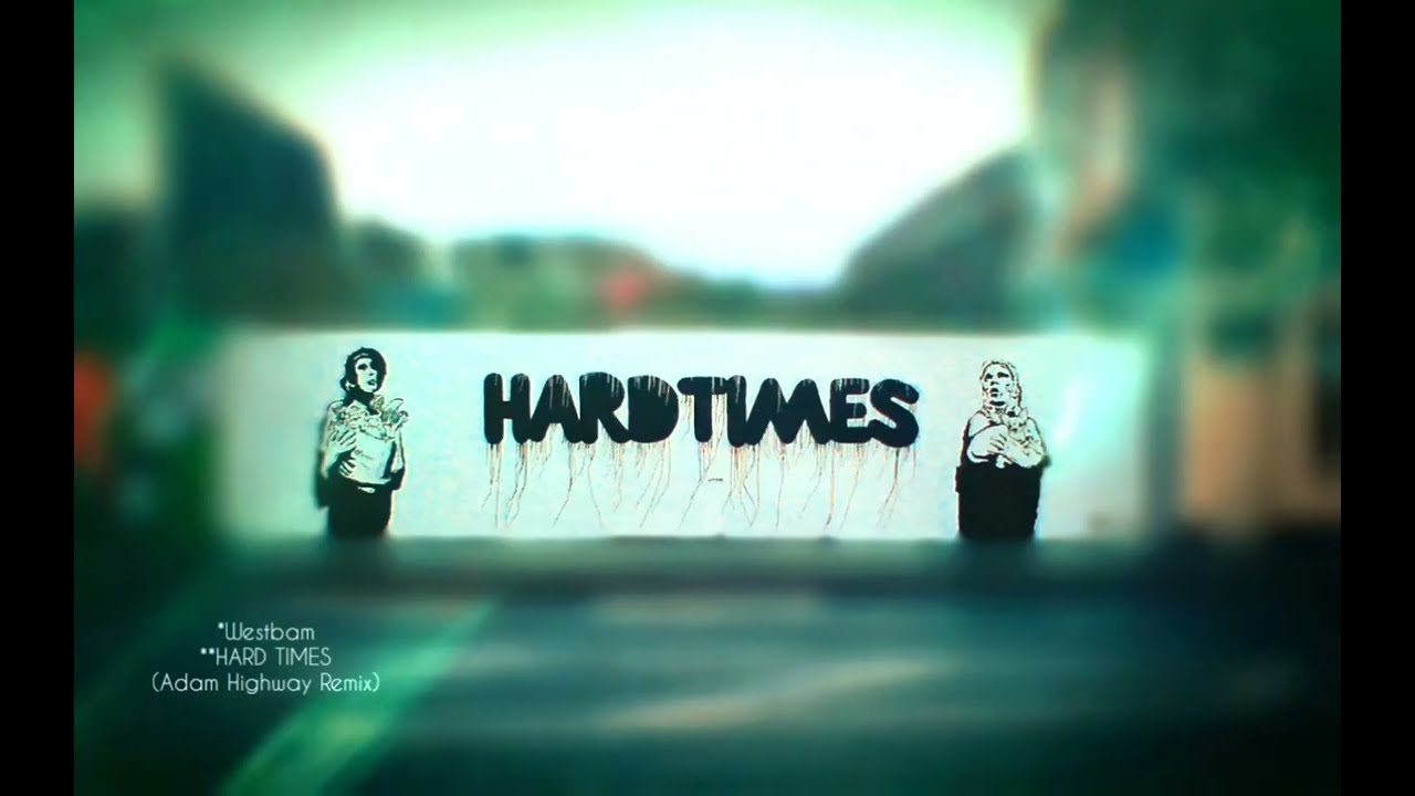 Westbam - HARD TIMES (Adam Highway Remix) /reupload.