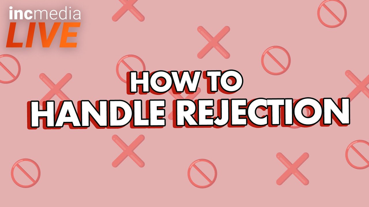 How to Handle Rejection | INC Media LIVE