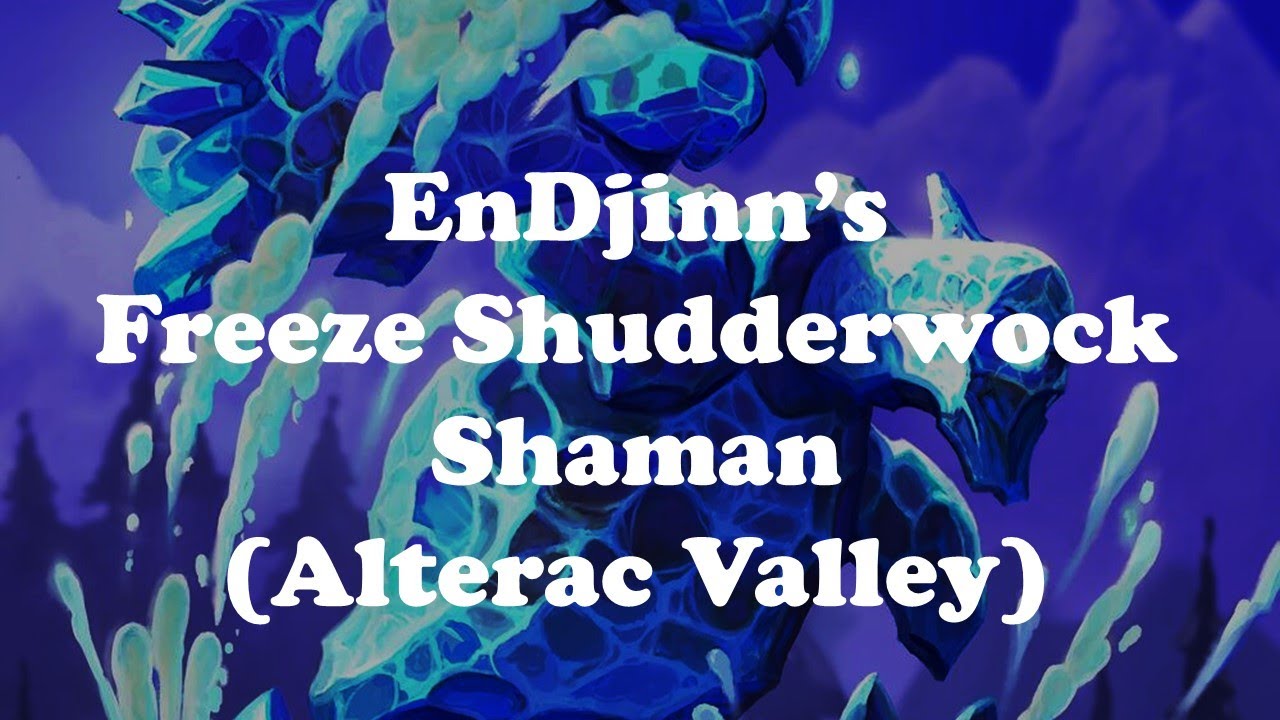 Hearthstone [WILD] EnDjinn's Freeze Shudderwock Shaman: A GREAT start to Alterac Valley expansion!