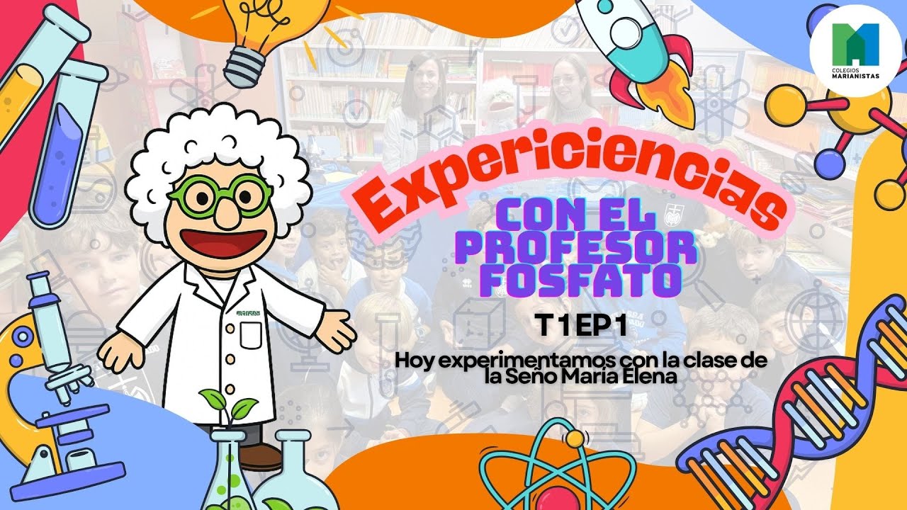 T1 EP1  Expericiencias con el Profesor Fosfato