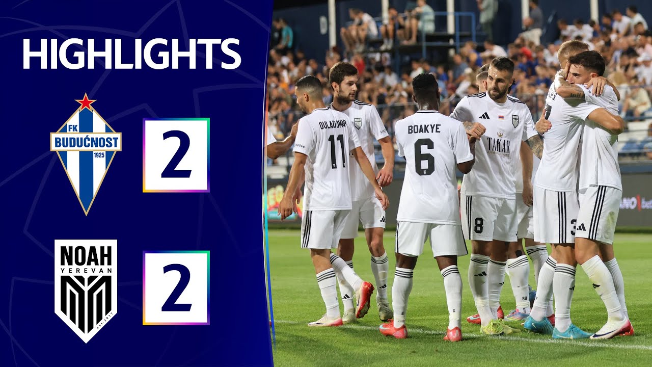 Budućnost 2-2 Noah (UEFA Champions League, 1st Qualifying Round, 2nd Leg) | Highlights