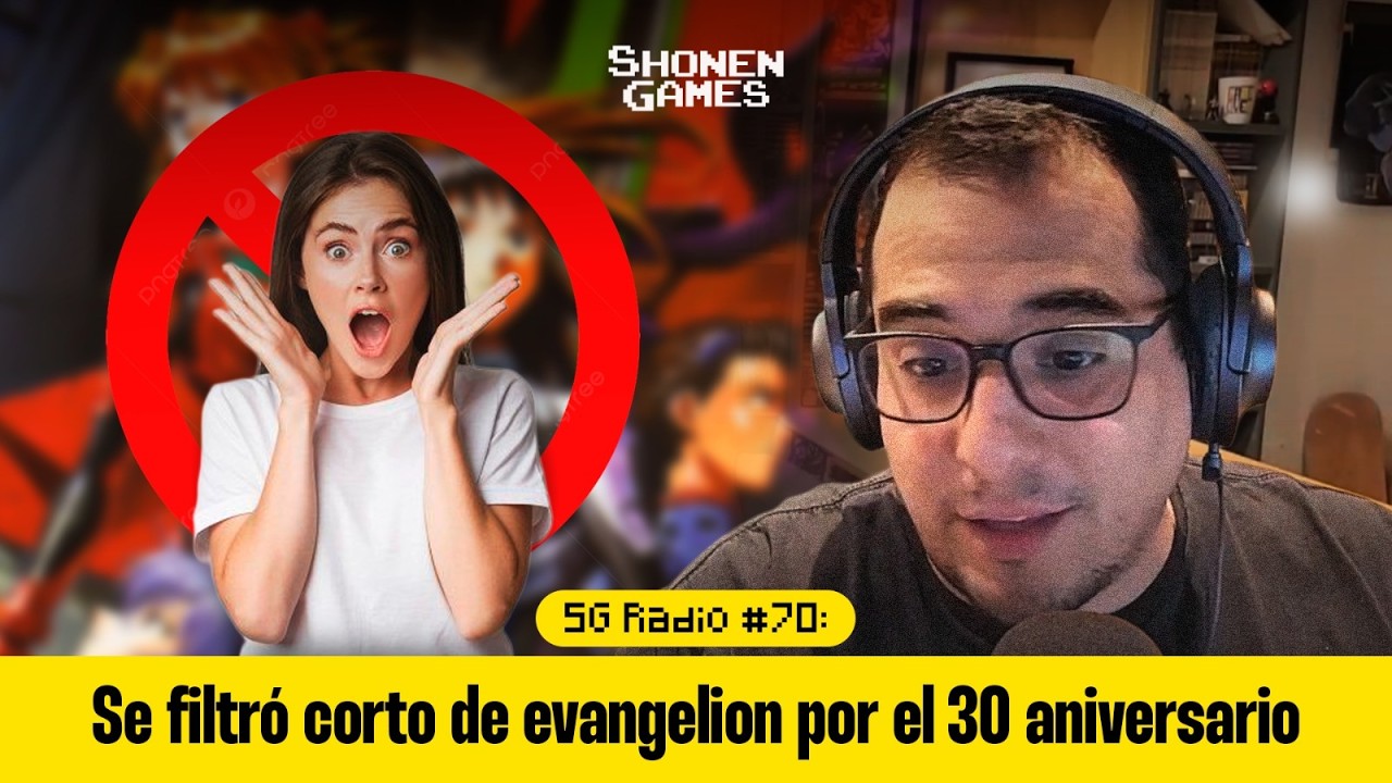 SG Radio #70: Se filtró corto de evangelion por el 30 aniversario