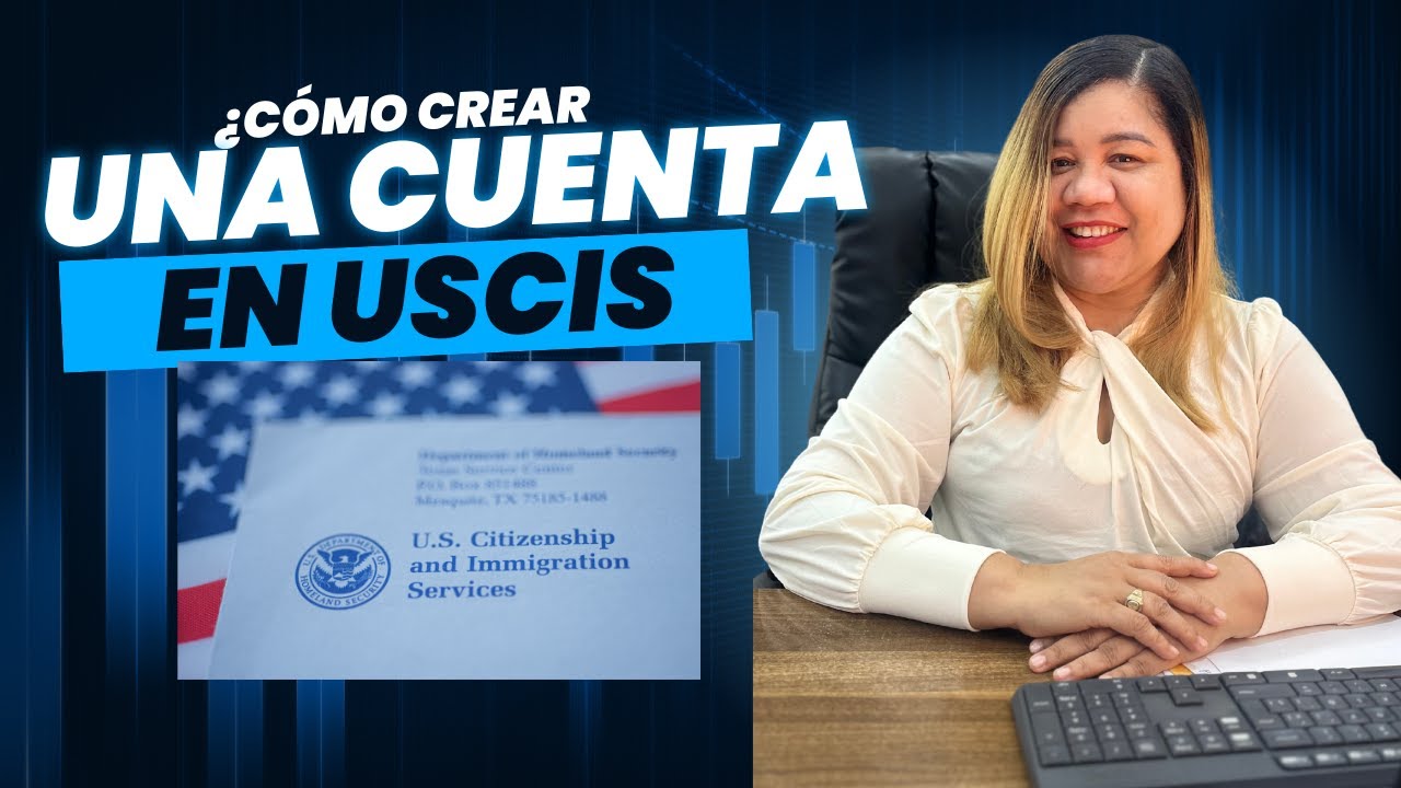 C&oacute;mo crear tu cuenta en USCIS f&aacute;cil y r&aacute;pido