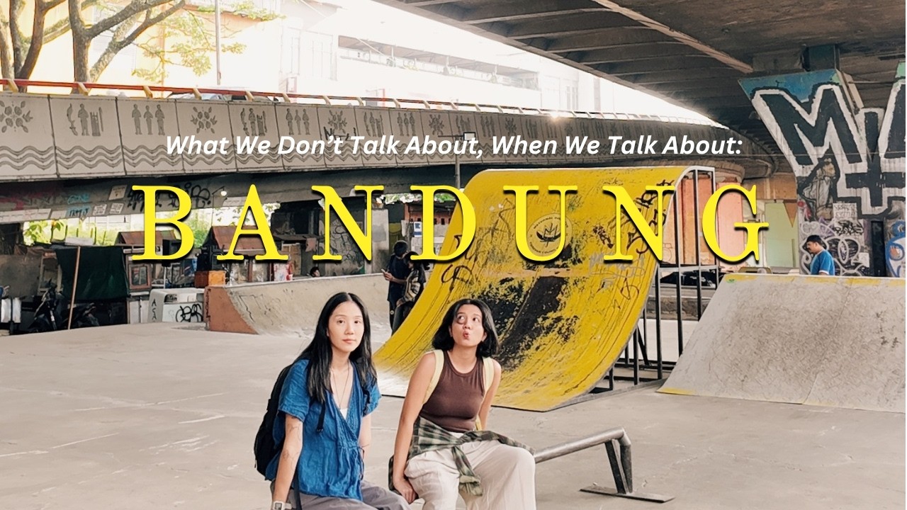 Sisi Lain Bandung: Tak Selalu Seindah Lagu-Lagu (Public Space Bandung)