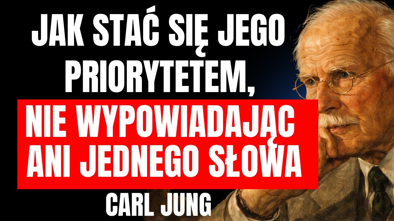 Jak stać się jego priorytetem, nie mówiąc ani słowa | Carl Jung