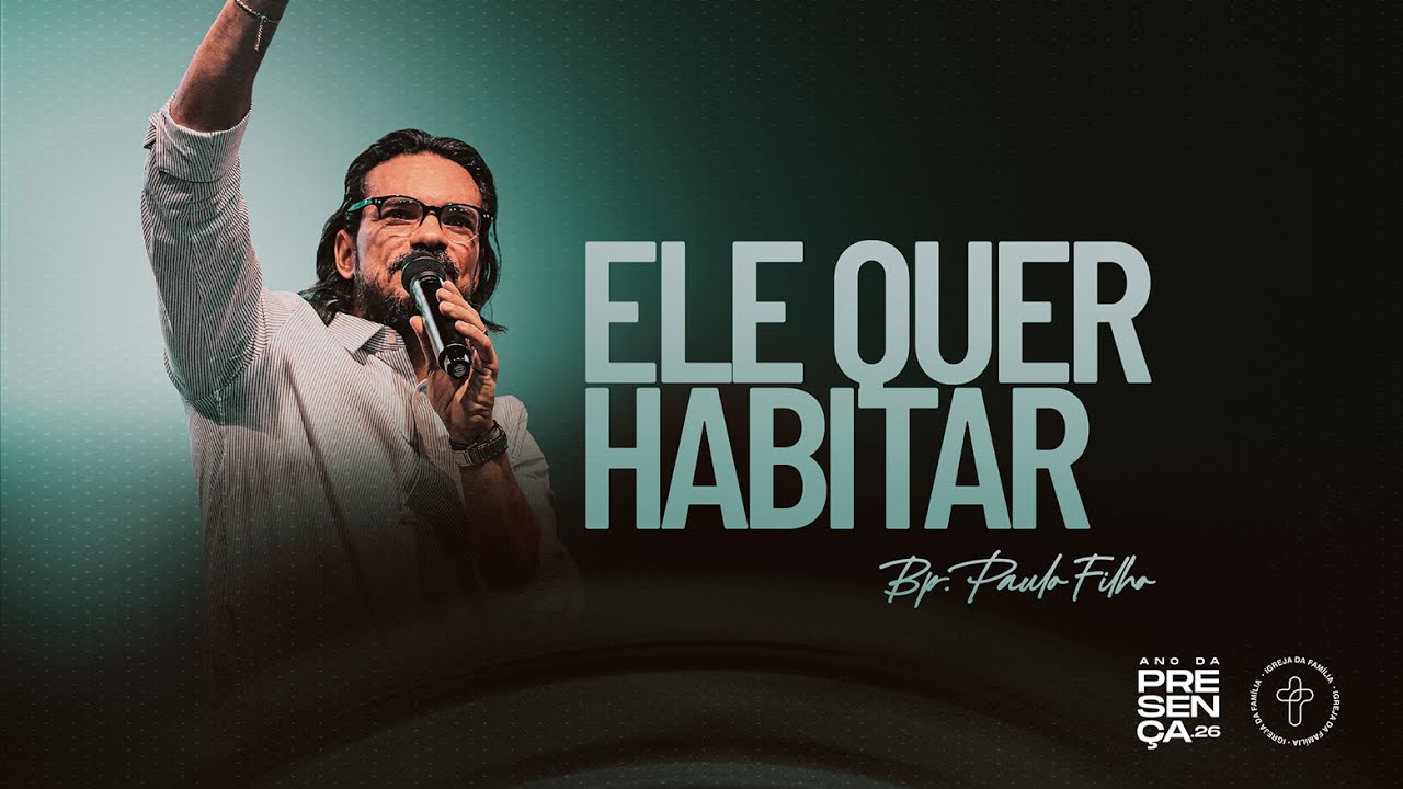 Ele quer habitar - Bp. Paulo Ortencio Filho