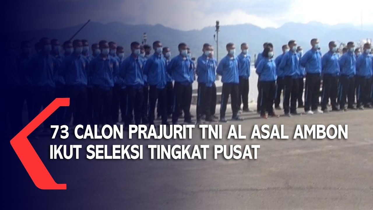 73 Calon Prajurit TNI AL Asal Ambon Ikut Seleksi Tingkat Pusat