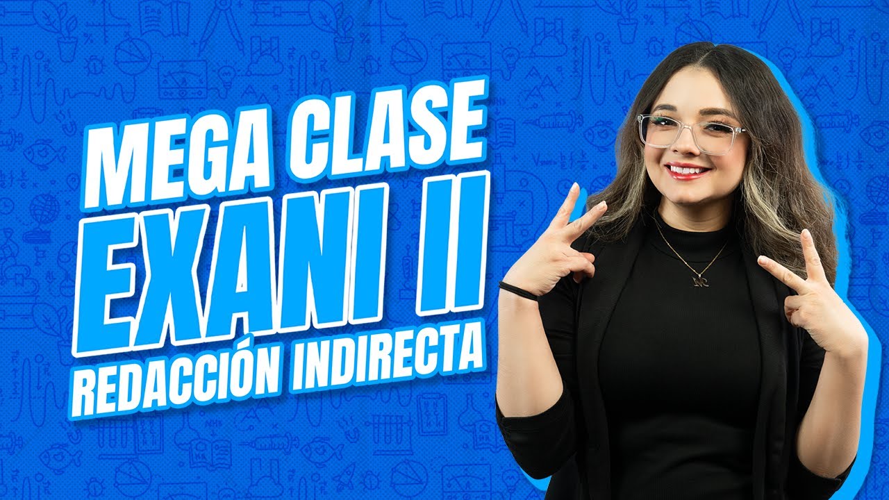 Mega Clase EXANI II Redacción Indirecta 60 reactivos reales resueltos de todas las áreas EXANI II