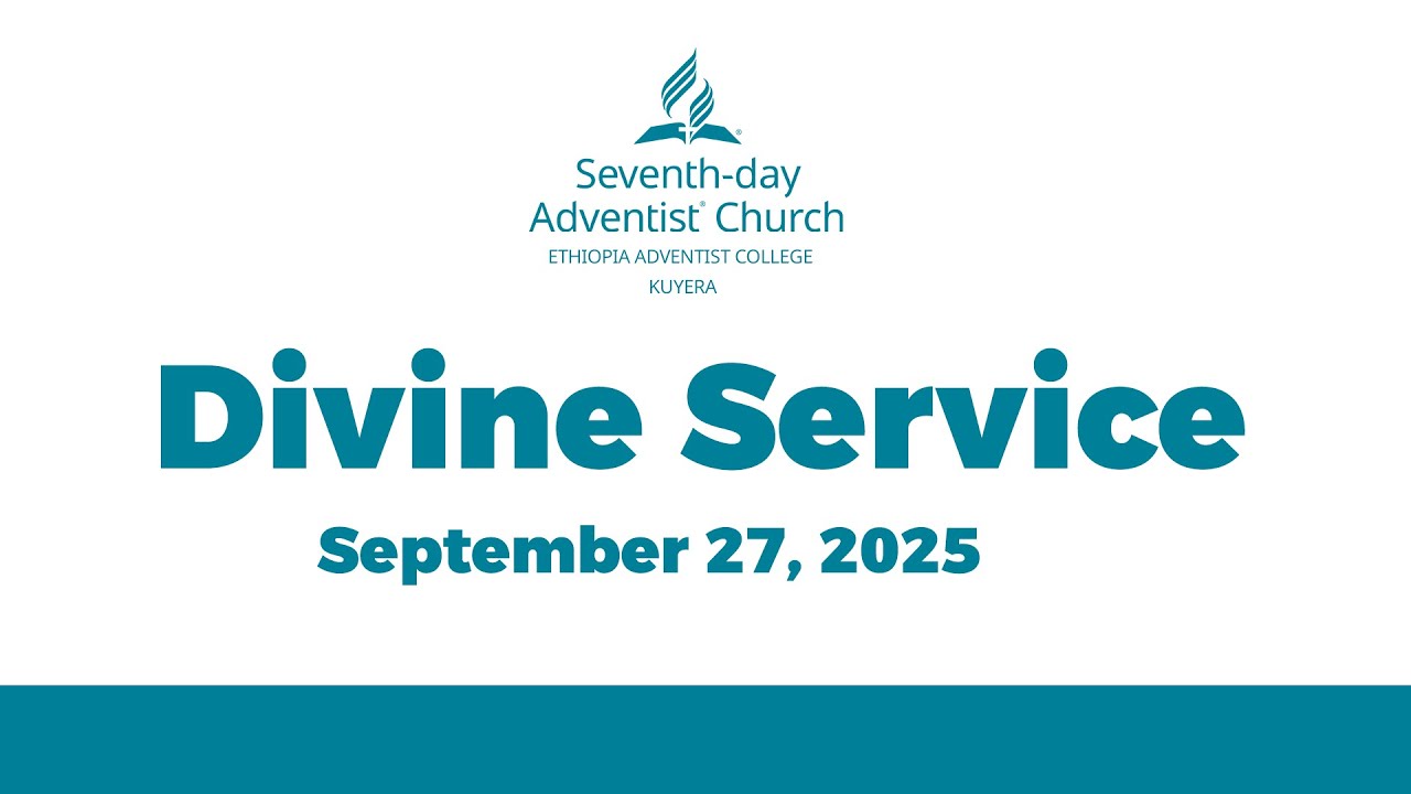 ETHIOPIA ADVENTIST COLLEGE - KUYERA || DIVINE SERVICE SEPT 27, 2025