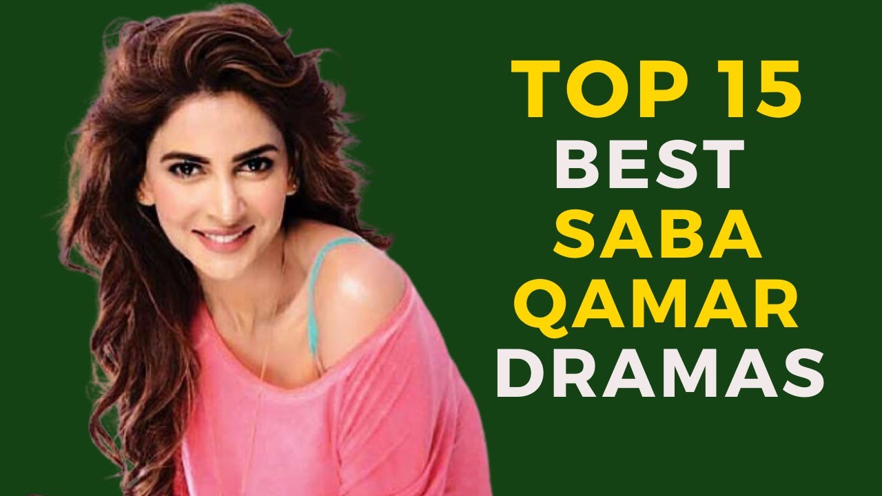 Top15 Best Dramas Of Saba Qamar || Showbiz Infotainment
