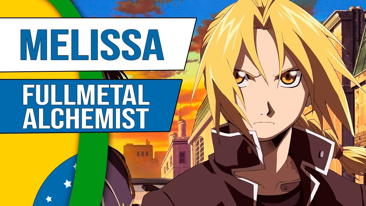 Fullmetal Alchemist | Melissa | Abertura 1 em Português | Onsei TV