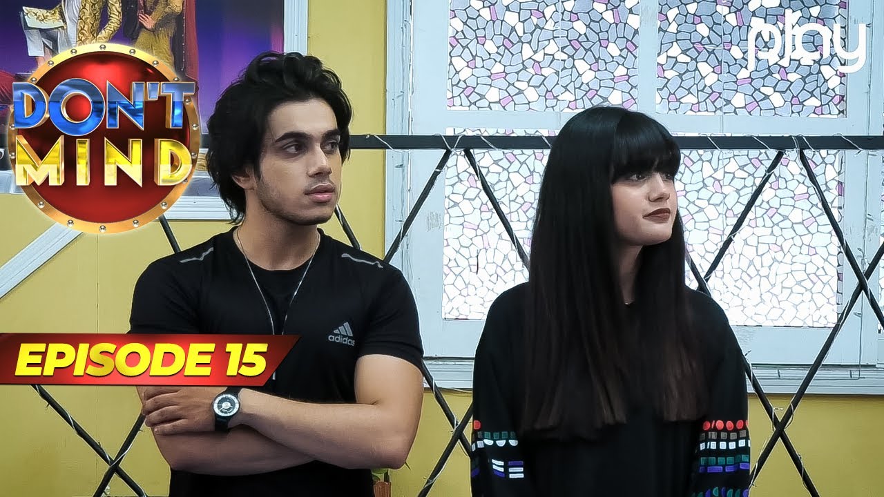 Don't Mind | Episode 15 | Usama Rehan & Naina Khan | Comedy Show | Play Entertainment
