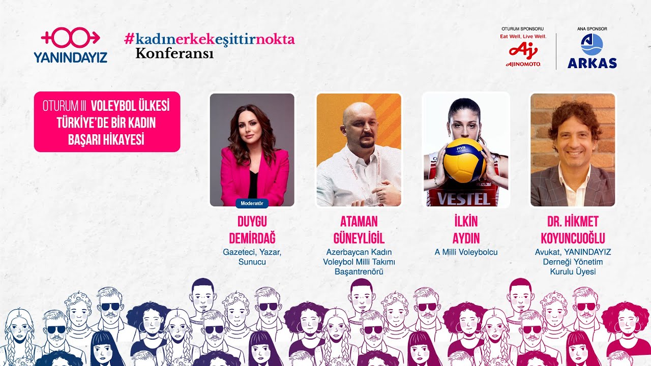 #kadınerkekeşittirnokta Konferansı | 3. Oturum: Voleybol Ülkesi Türkiye'de Bir Kadın Başarı Hikayesi