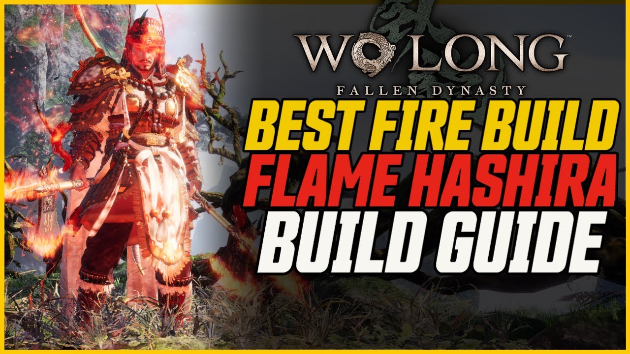 Wo Long: Best Fire Build (Flame Hashira) // Early Game to Endgame Build Guide!