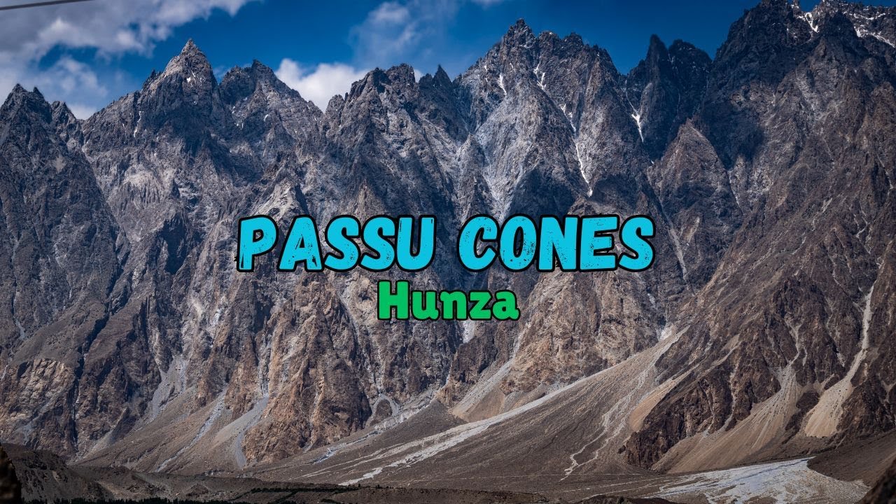 Passu Cones | Cathedral Peaks of Hunza | Cinematic Pakistan