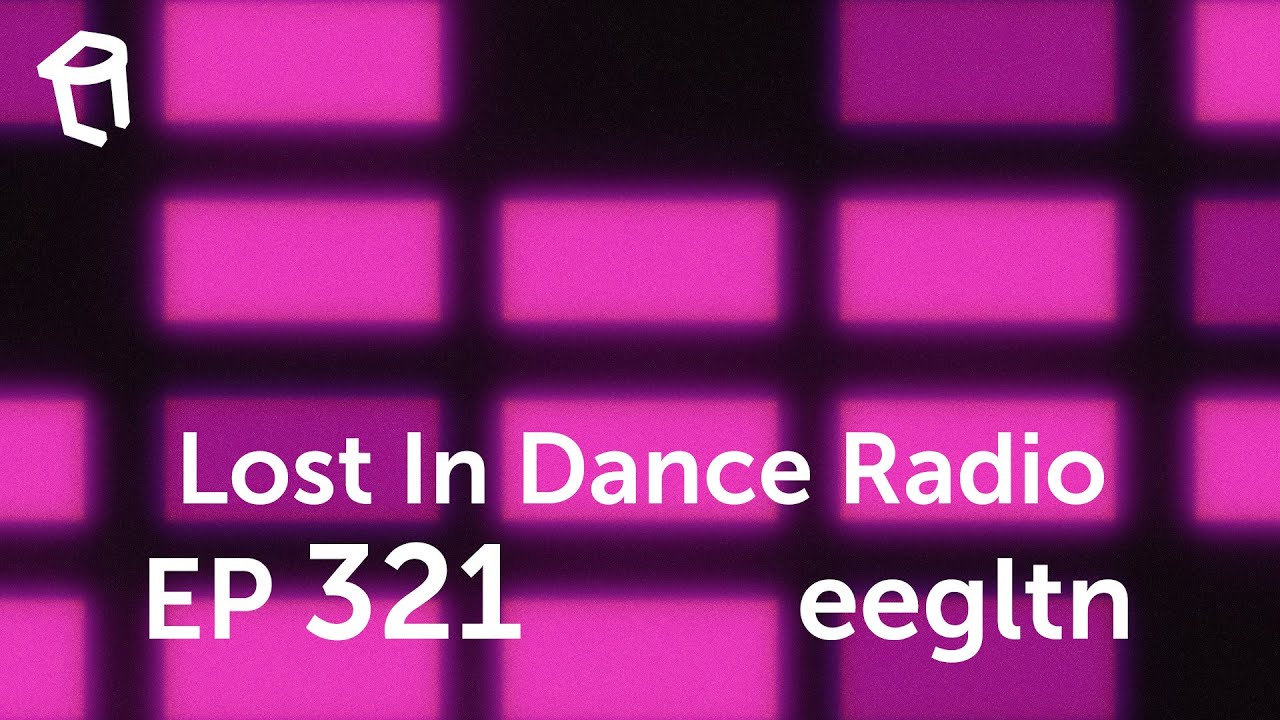 Lost In Dance Radio Episode 321 - eegltn Melodic House, Techno & Tech House Hour Mix