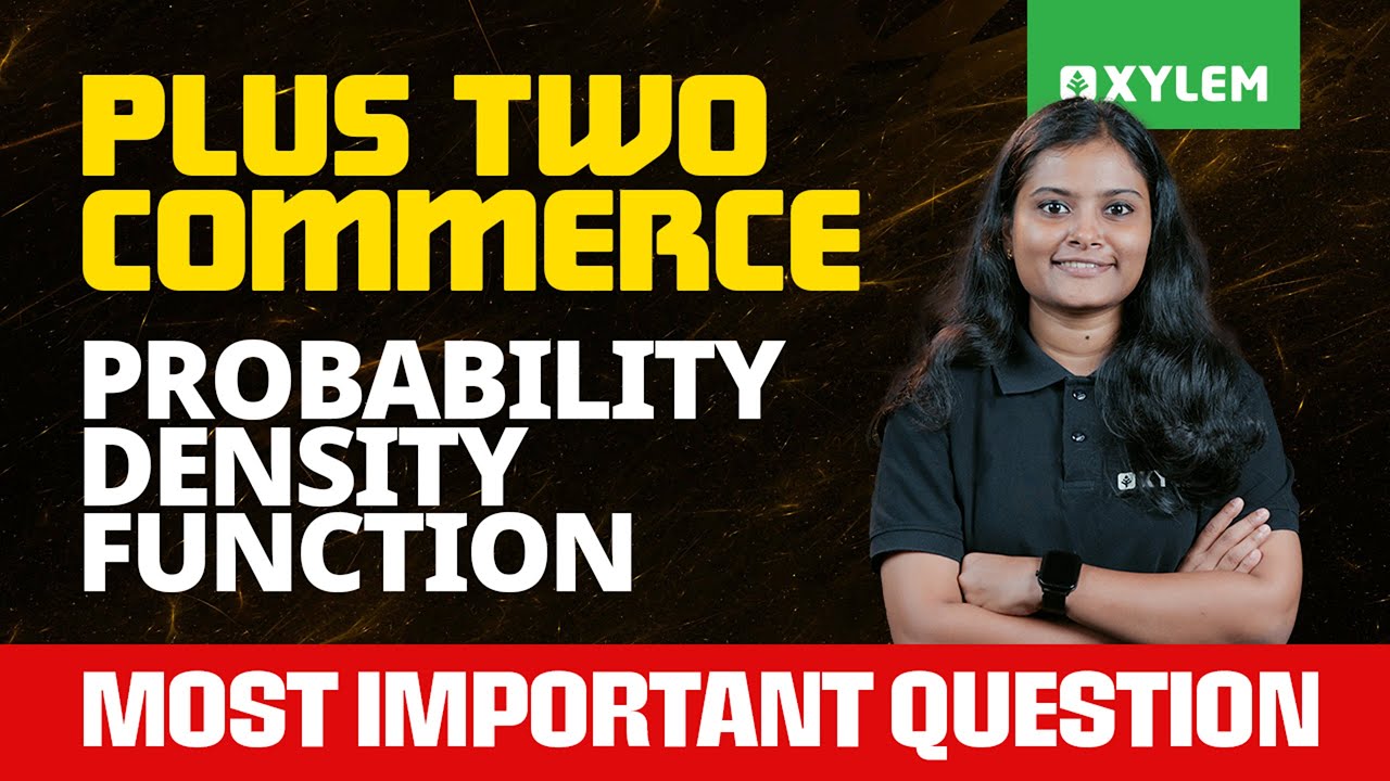 Plus Two Commerce - Statistics | Probability Density Function - Most Important Question | Xylem