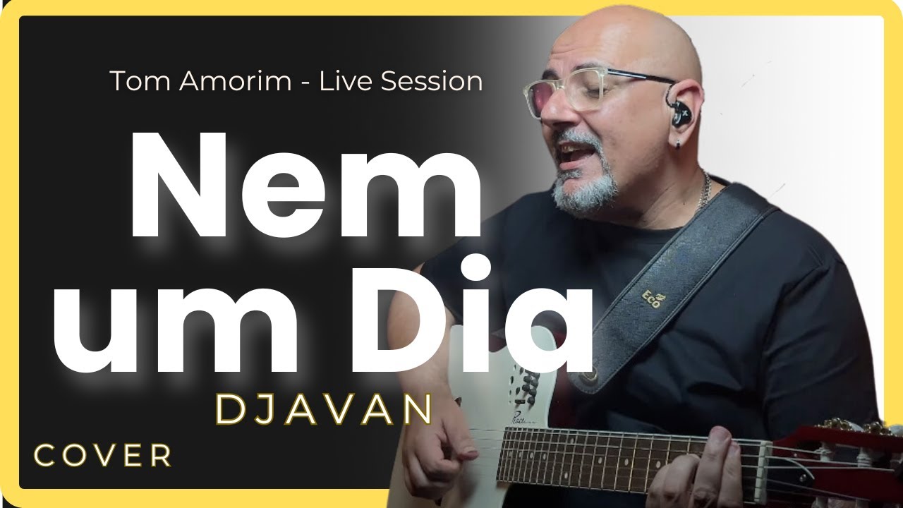 Djavan - Nem Um Dia | Tom Amorim Cover (Live Session)