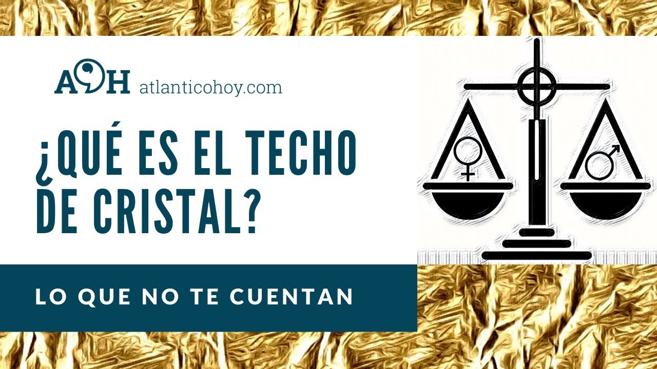 ¿Qué es el techo de cristal? Lo que no te cuentan