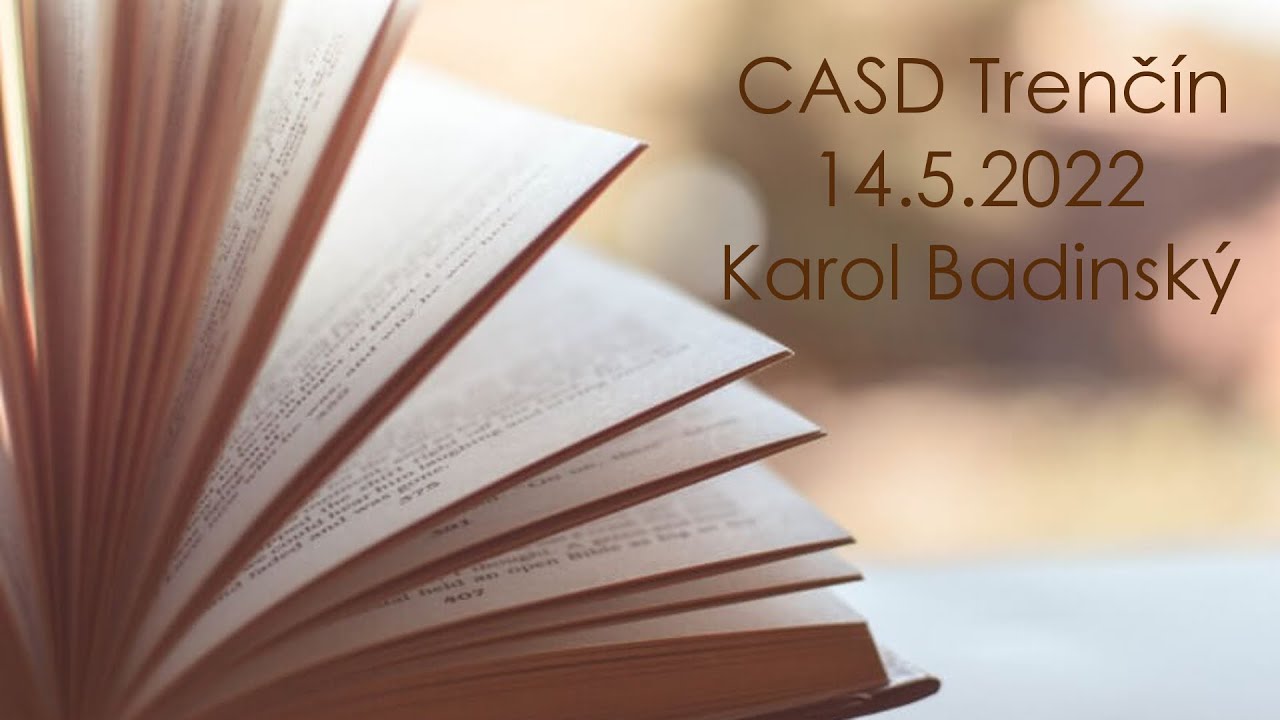 Zamyslenie nad Božím slovom 14.5.2022 , Karol Badinský , CASD Trenčín