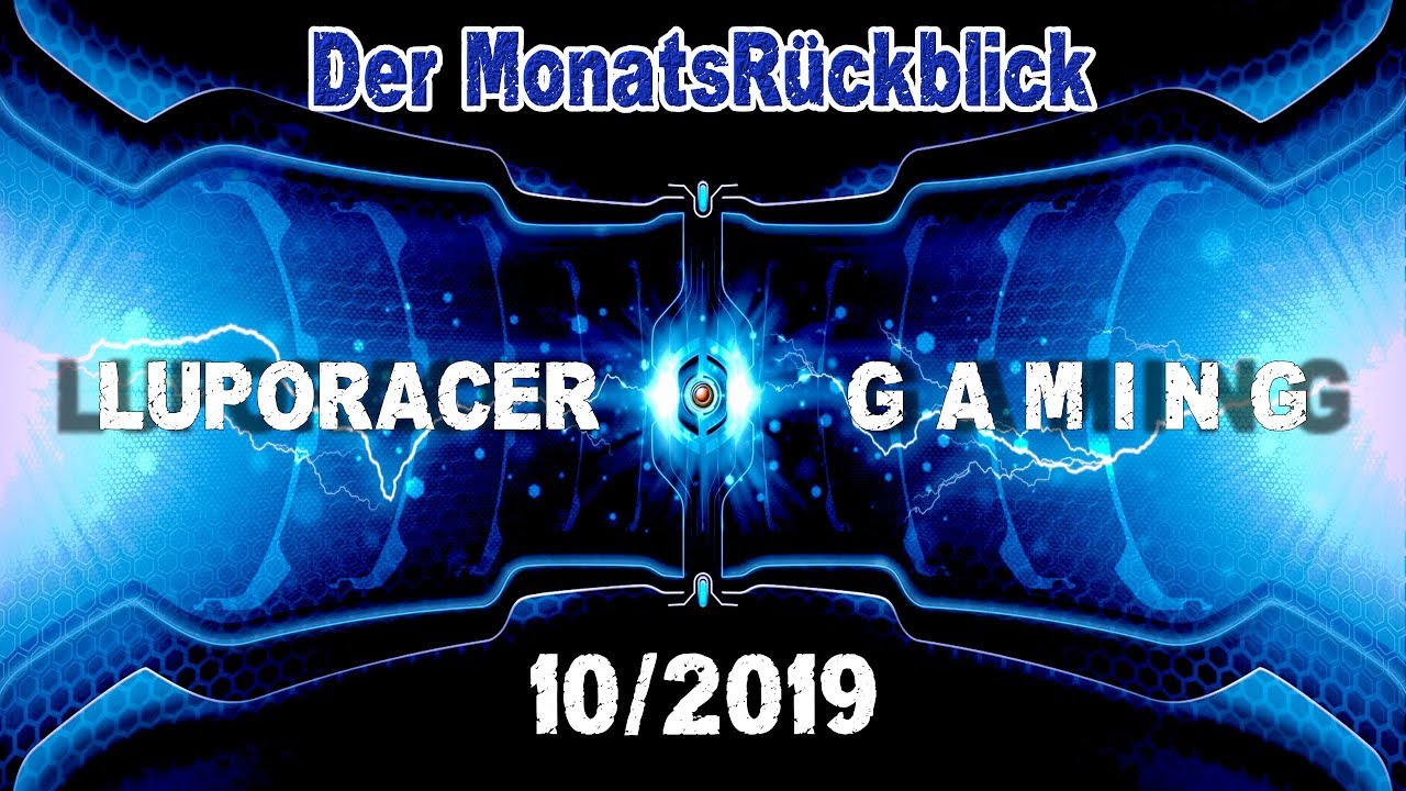 Der MonatsR&uuml;ckblick 10/2019 - Luporacer Gaming