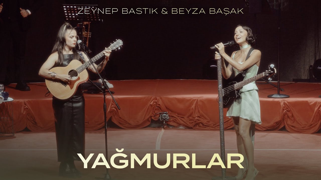 Yağmurlar (Harbiye Canlı Performans) - Zeynep Bastık & Beyza Başak
