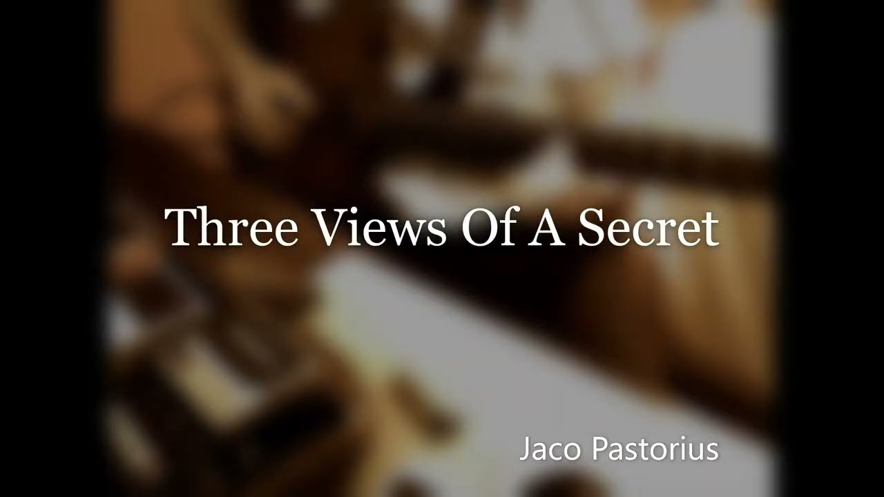 THREE VIEWS OF A SECRET (Jaco Pastorius)