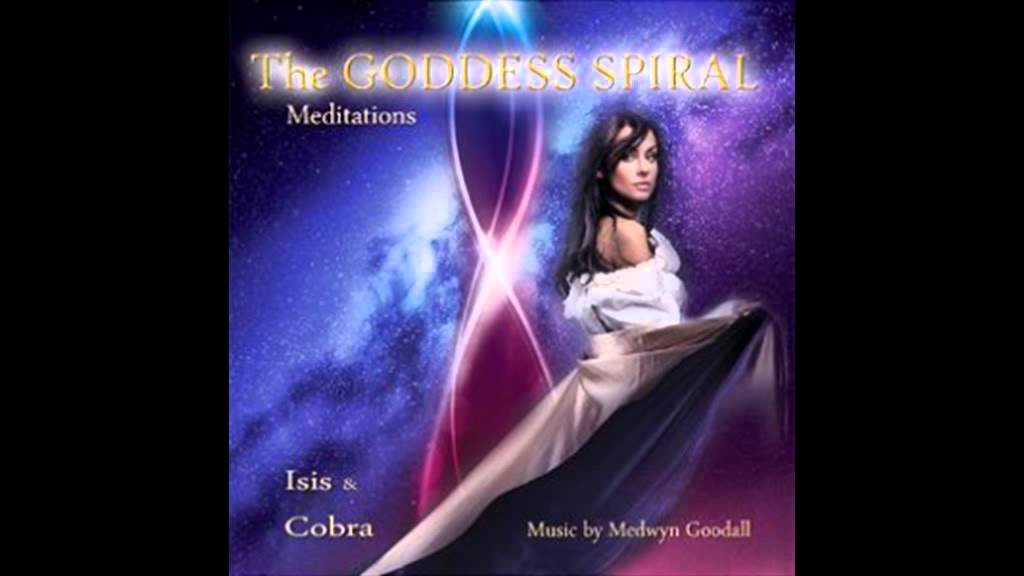The Goddess Spiral - Return of the Goddess Meditation - Medwyn Goodall, Cobra & Isis