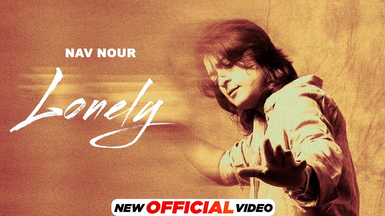 Lonely (Official Video) | Nav Nour | New Punjabi Songs 2025 | Latest Punjabi Songs 2025