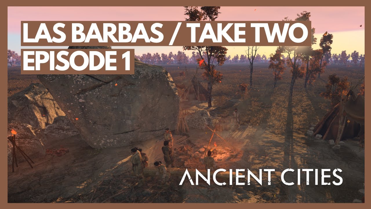 Las Barbas Take Two | Ancient Cities Neolithic Playthrough | Episode 1