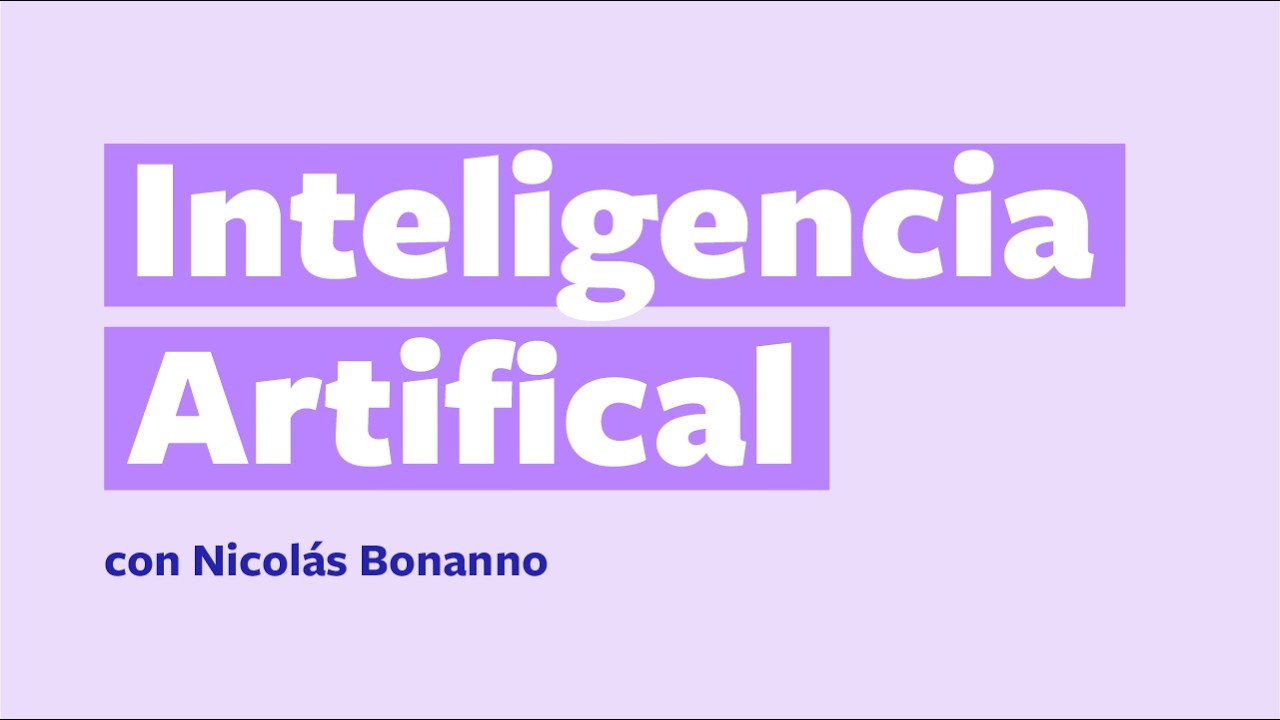 004 - Inteligencia Artificial (con Nico Bonano)