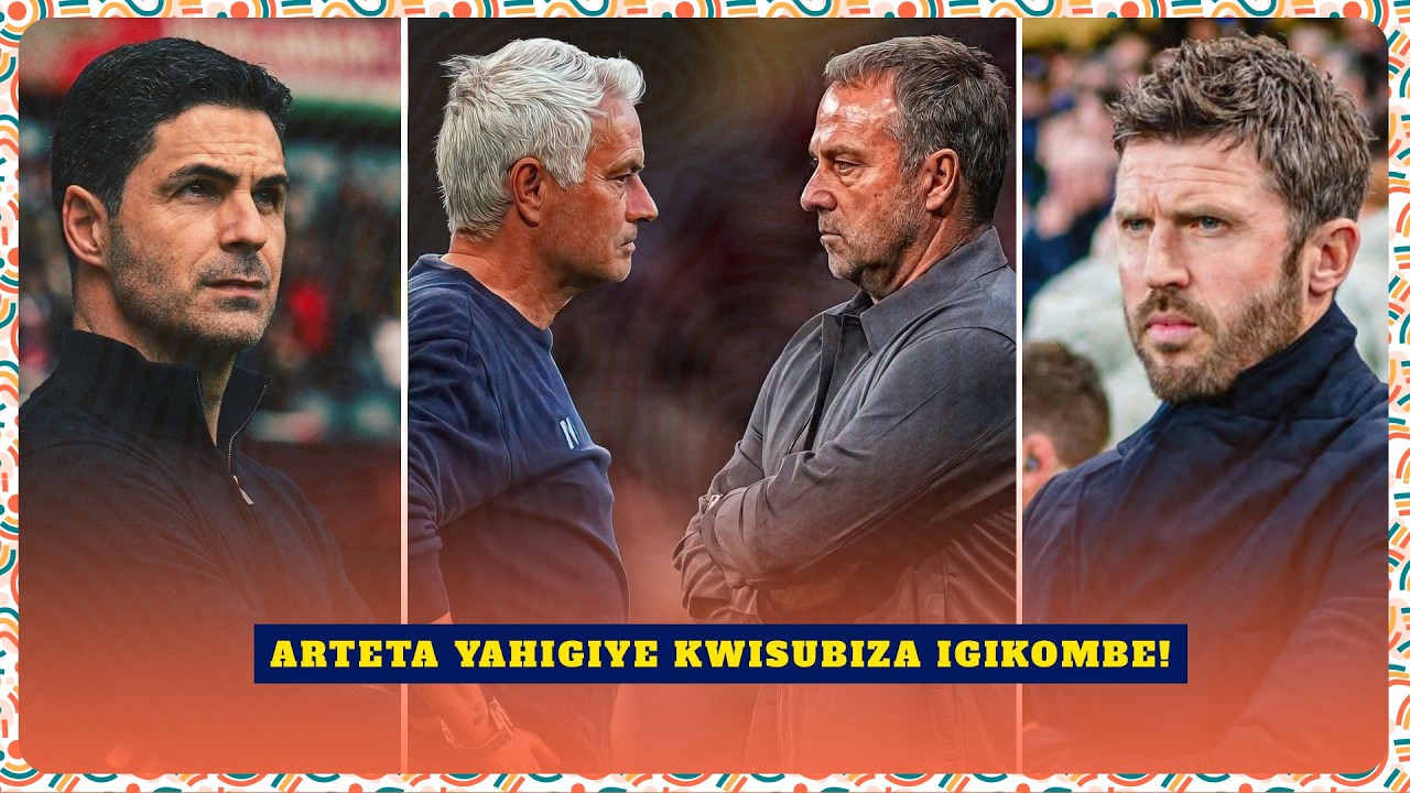 #10ZONE:ARSENAL IZISUBIZA IGIKOMBE? CARRICK YATANGIYE GUTEGWA IMINSI | HANSI FLICK NA MOURINHO