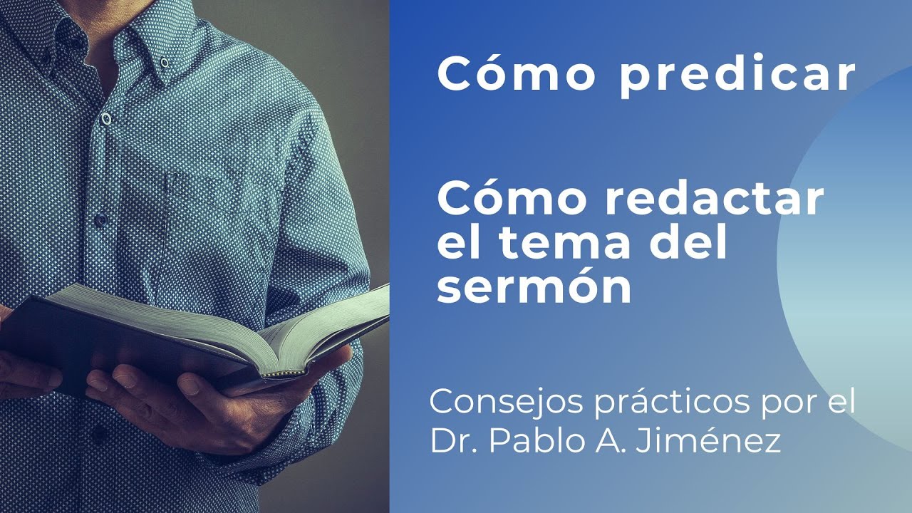 C&oacute;mo redactar el tema del sermon: C&oacute;mo predicar