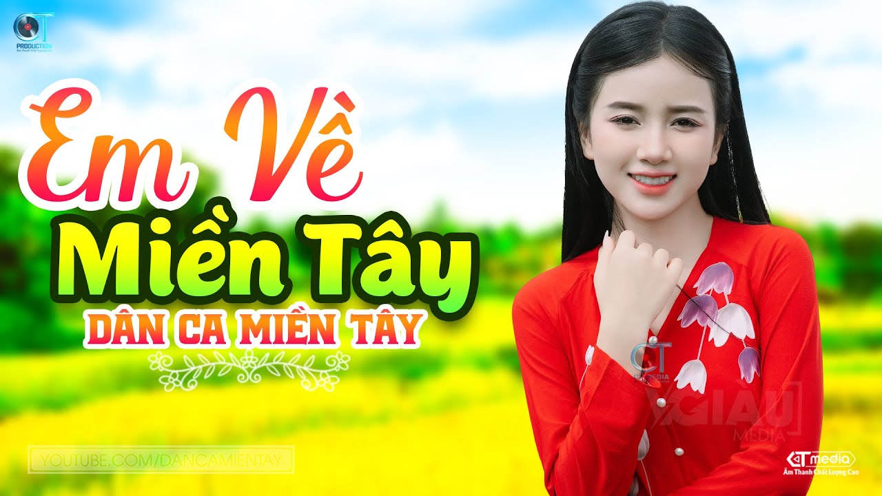 Em Về Miền Tây - LK Dân Ca Miền Tây 2024, Nhạc Trữ Tình Quê Hương Chọn Lọc - Dân Ca Miền Tây