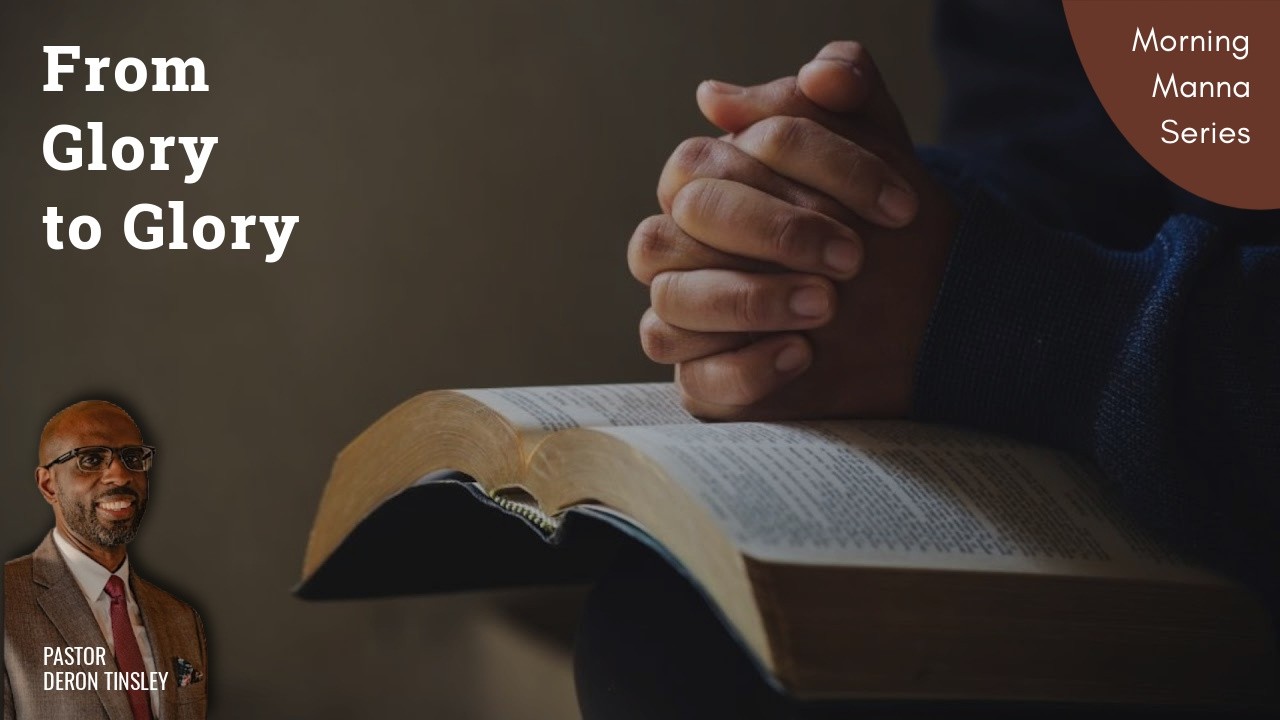 From Glory to Glory | Sabbath Morning Manna