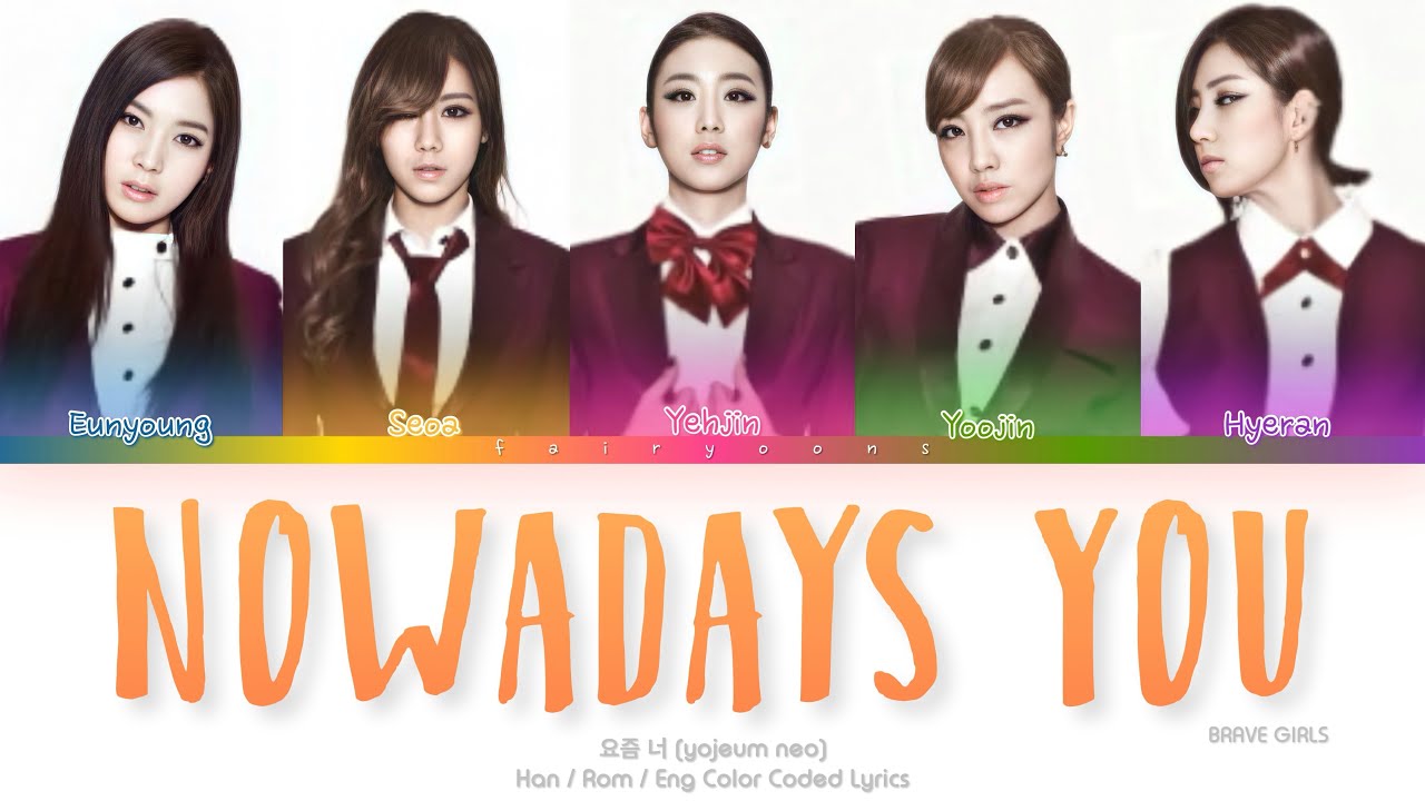 Brave Girls (브레이브걸스) Nowadays You (요즘 너) Color Coded Lyrics (Han/Rom/Eng)