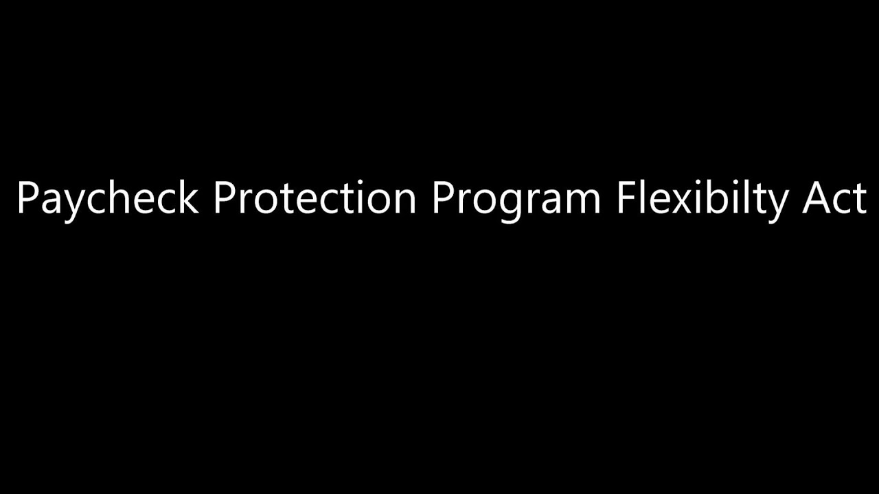 Paycheck Protection Program Flexibility Act